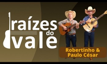 Programa Raízes do Vale com a dupla Robertinho & Paulo César - 01/12/2022