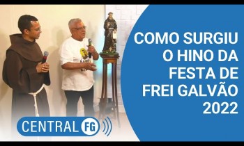 Frei Leandro e Sr Idimauro contam como o processo de criação do hino da festa de Frei Galvão 2022
