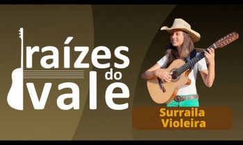 Raízes do Vale com Surraila Violeira - 16/02/2023