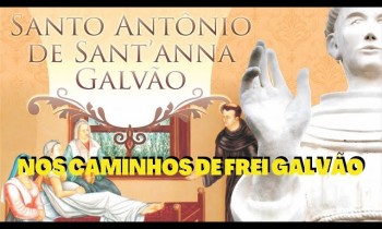 DOCUMENTÁRIOS - NOS CAMINHOS DE FREI GALVÃO - SANTUÁRIO FREI GALVÃO DE GUARATINGUETÁ - SP