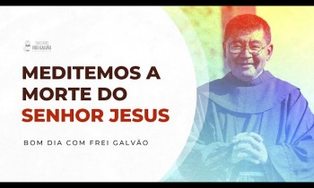 Bom dia com Frei Galvão - Santuário Frei Galvão - 29/03/2024