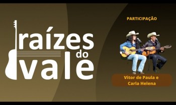 Programa Raizes do Vale com a dupla Vitor de Paula e Carla Helena - 06/10/2022