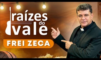 Raízes do Vale com Frei Zeca - 11/05/2023