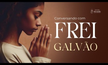 Conversando com Frei Galvão pelas Mulheres e Gestantes 17/04/2024