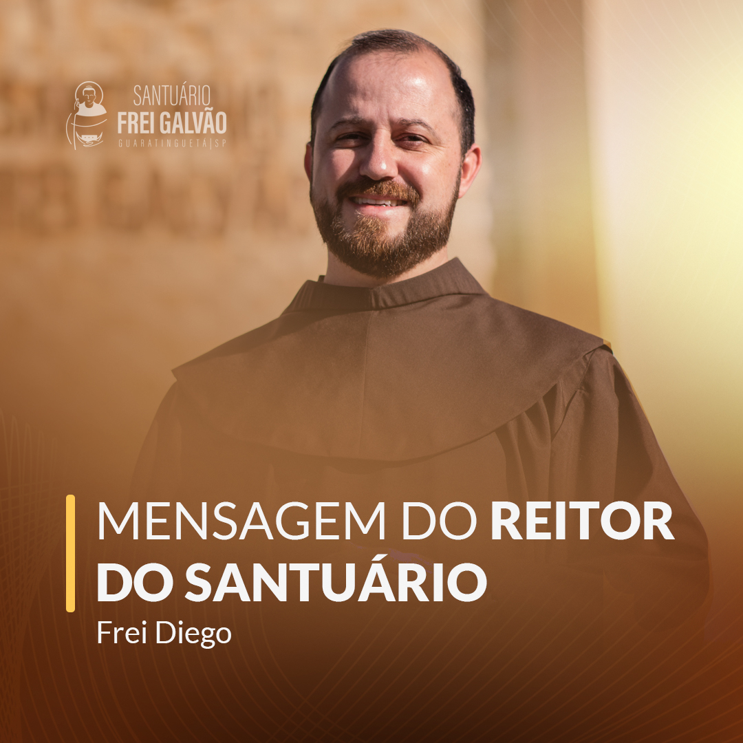 Mensagem do reitor do Santuário, Frei Diego